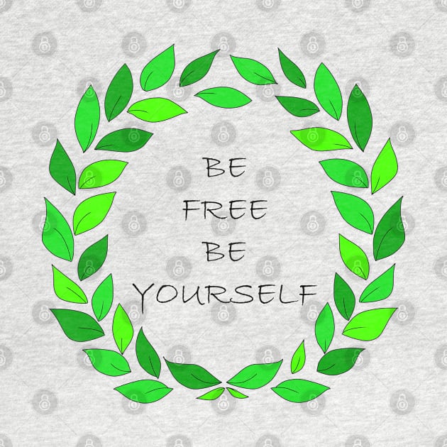 Be free, be yourself surrounded by green fresh petals on white background. Art. by BumbleBambooPrints